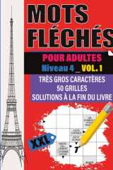 Mots Fléchés XXL Niveau 4 – Vol. 1: Jeu de mots fléchés pour adultes et séniors | 50 grilles géantes en très gros caractères + solutions | Niveau ... les amateurs de défi extrême (French Edition) cover image