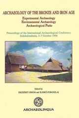 Archaeology of the Bronze and Iron Age: experimental archaeology, environmental archaeology, archaeological parks : proceedings of the International Archaeological Conference, Százhalombatta, 3-7 October 1996 cover image
