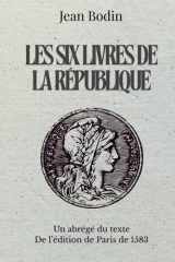 Les six livres de La République: Un abrégé du texte De l’édition de Paris de 1583 (French Edition) cover image