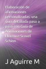 Elaboración de afirmaciones personalizadas - una guía detallada paso a paso con Guía de Afirmaciones de Florence Scovel Schinn cover image