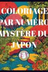 coloriage par numéro mystère du japon: Un voyage coloré à travers les paysages et traditions japonaises – Relaxation et découverte à chaque page (French Edition) cover image