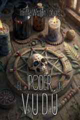 EL PODER DEL VUDÚ. Una guía práctica para la transformación personal y la sanación - Secretos ancestrales para transformar tu destino con rituales de poder y protección. cover image