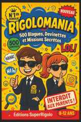 RIGOLOMANIA - 500 Blagues, Devinettes et Missions Secrètes (8-12 ans): Le Manuel Top Secret du Rire - INTERDIT AUX PARENTS ! Formation Complète d'Agent du Rire (French Edition) cover image