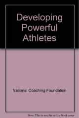 Developing Powerful Athletes cover image
