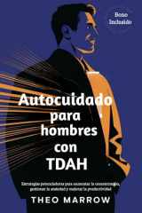 Autocuidado para hombres con TDAH - Estrategias potenciadoras para aumentar la concentración, gestionar la ansiedad y mejorar la productividad cover image