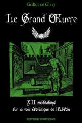 Le Grand Œuvre: XII méditations sur la voie ésotérique de l'Absolu (French Edition) cover image