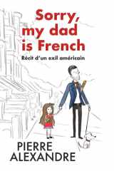 Sorry, my dad is French - Récit d'un exil américain cover image