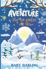 Aventure sur les pistes de ski (French Adventure, A Chapter Book for Young Readers.) (French Edition) cover image