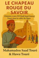 Le Chapeau Rouge du Savoir: L'histoire vraie d’El Hadj Saad Oumar Touré dans la vallée du Niger (French Edition) cover image