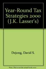 J. K. Lasser's Year-Round Tax Strategies 2000 cover image