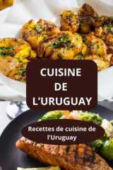 CUISINE DE L’URUGUAY: Recettes de cuisine de l’Uruguay - Saveurs de l’Uruguay - Recettes latino-américaines (French Edition) cover image