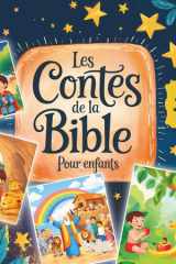 Les Contes de la Bible pour Enfants : Grandir avec Dieu, une Histoire à la fois (French Edition) cover image