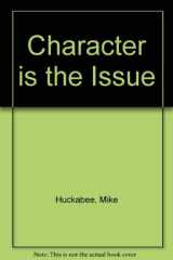 Character IS the Issue How People with Integrity Can Revolutionize America cover image