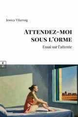 Attendez-moi sous l'orme: essai sur l'attente cover image