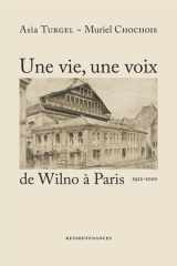 Une vie, une voix de Wilno à Paris: 1922-2020. Récit reueilli et commenté cover image