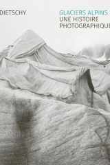 Glaciers alpins sous toiles: une histoire photographique cover image