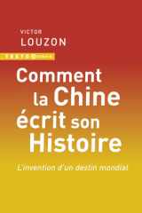 Comment la Chine écrit son histoire: l'invention d'un destin mondial cover image