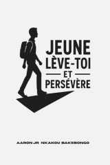 JEUNE, LÈVE-TOI ET PERSÉVÈRE (French Edition) cover image