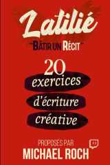 Bâtir un Récit: 20 exercices d'écriture créative (Latilié) (French Edition) cover image
