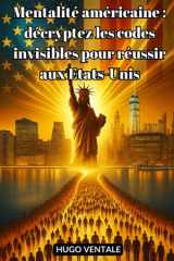 Mentalité américaine : décryptez les codes invisibles pour réussir aux Etats-Unis (French Edition) cover image