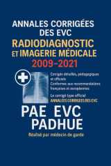 ANNALÉES CORRIGÉES DES EVC – RADIODIAGNOSTIC ET IMAGERIE MÉDICALE 2009–2021: Corrigés Officiels, Détaillés et Pédagogiques – Conformes aux ... (PAE / EVC / PADHUE) (French Edition) cover image