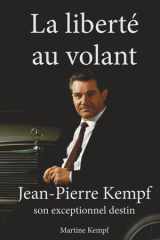 La Liberté Au Volant - Jean-Pierre Kempf - Son Exceptionnel Destin cover image