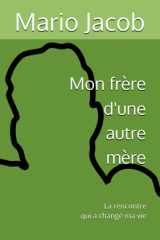 Mon frère d'une autre mère - La rencontre qui a changé ma vie cover image