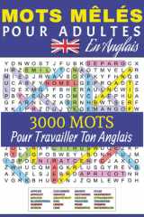 MOTS MÊLÉS POUR ADULTES EN ANGLAIS: 3000 Grilles de Mots pour Travailler Son Anglais (French Edition) cover image