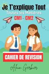 Je T’explique Tout CM1-CM2 : Tout en un (Cours + Exercices) Réviser tout le programme dans toutes les matières Pour Comprendre Tout: Des leçons, de ... Anglais; Histoire etc.) (French Edition) cover image