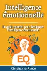 Intelligence Émotionnelle: Un guide complet pour développer l'intelligence émotionnelle (French Edition) cover image