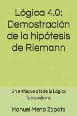 Lógica 4.0 - Demostración de la hipótesis de Riemann: Un enfoque desde la Lógica Tetravalente cover image