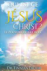 Qui est ce Jésus Christ? Le Pouvoir de la Croix (French Edition) cover image