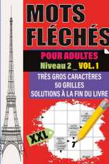 Mots Fléchés XXL Niveau 2 – Vol. 1: Jeu de mots fléchés pour adultes et séniors | 50 grilles géantes en très gros caractères + solutions | Stimule la mémoire et la logique (French Edition) cover image