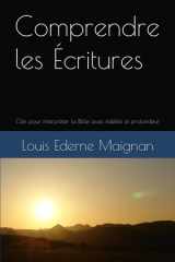 Comprendre les écritures: Clés pour interpréter la Bible avec fidélité et profondeur (French Edition) cover image