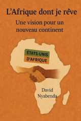 L'AFRIQUE DONT JE RÊVE: Une vision pour un nouveau continent (French Edition) cover image