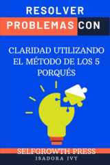 Resolver problemas con claridad utilizando el método de los 5 porqués cover image