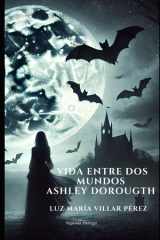Vida entre dos mundos - Ashley Dorougth cover image