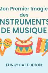 Mon Premier Imagier des Instruments de Musique: Un livre éducatif et ludique pour découvrir les instruments de musique dès 1 an (French Edition) cover image