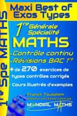 1ère Générale Spécialité Mathématiques ; Maxi Best of Exos Types. Contrôle continu et bac anticipé. Programme Complet: Cours, méthode et plus de 250 ... l’épreuve anticipée du bac. (French Edition) cover image