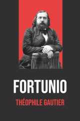 Fortunio - Théophile Gautier - Édition Originale et Intégrale avec Biographie de l'Auteur: Roman fantastique et orientaliste du XIXe siècle - Œuvre ... maître de l'art pour l'art (French Edition) cover image
