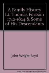 A Family History, Lt. Thomas Fortson, 1742-1824 and Some of His Descendants cover image