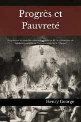 Progrès et Pauvreté: Enquête sur la cause des crises industrielles et de l’accroissement de la misère au milieu de l’accroissement de la richesse. (French Edition) cover image