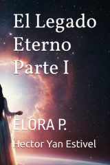 El Legado Eterno Parte I - Elora P. cover image