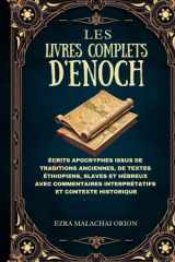 LES LIVRES COMPLETS D'ENOCH: Écrits apocryphes issus de traditions anciennes, de textes éthiopiens, slaves et hébreux avec commentaires interprétatifs et contexte historique (French Edition) cover image