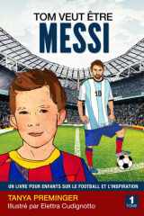 Tom veut être Messi: Un livre pour enfants sur le football et l’inspiration (French Edition) cover image