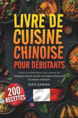 LIVRE DE CUISINE CHINOISE POUR DEBUTANTS: Faciles et authentiques pour cuisiner les classiques chinois, enrichir vos repas et découvrir les saveurs asiatiques (French Edition) cover image