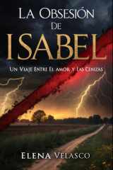 La Obsesión de Isabel - Un Viaje entre el Amor y las Cenizas cover image