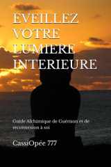 EVEILLEZ VOTRE LUMIERE INTERIEURE: Guide Alchimique de Guérison et de reconnexion à soi (French Edition) cover image