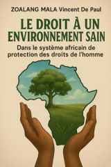 LE DROIT À UN ENVIRONNEMENT SAIN DANS LE SYSTEME AFRICAIN DE PROTECTION DES DROITS DE L'HOMME (French Edition) cover image