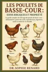 LES POULETS DE BASSE-COUR SOINS BIBLIQUES ET PROPRIÉTÉ: Le guide complet de l'élevage des poules de basse-cour – alimentation, ponte des œufs, ... santé et mode de vie durable (French Edition) cover image